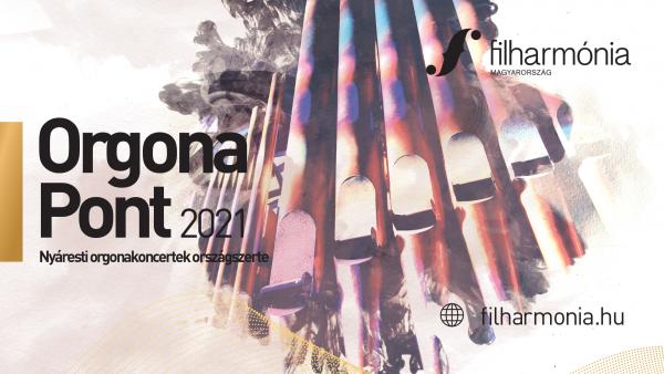 Orgonapont koncertek 2021-ben. Forrás: Filharmónia Magyarország